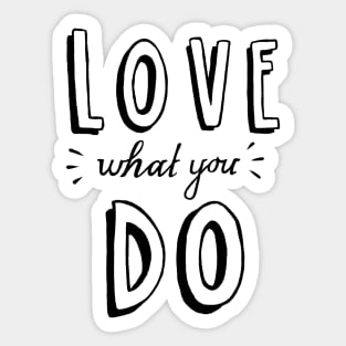 Love What You Do Sticker